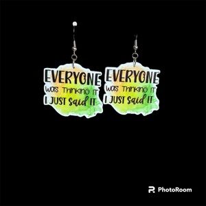 Everyone Was Thinking It I Just Said It  Earrings Handmade